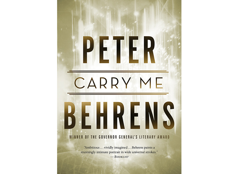 Carry Me By Peter Behrens (Anansi Press 2016)
