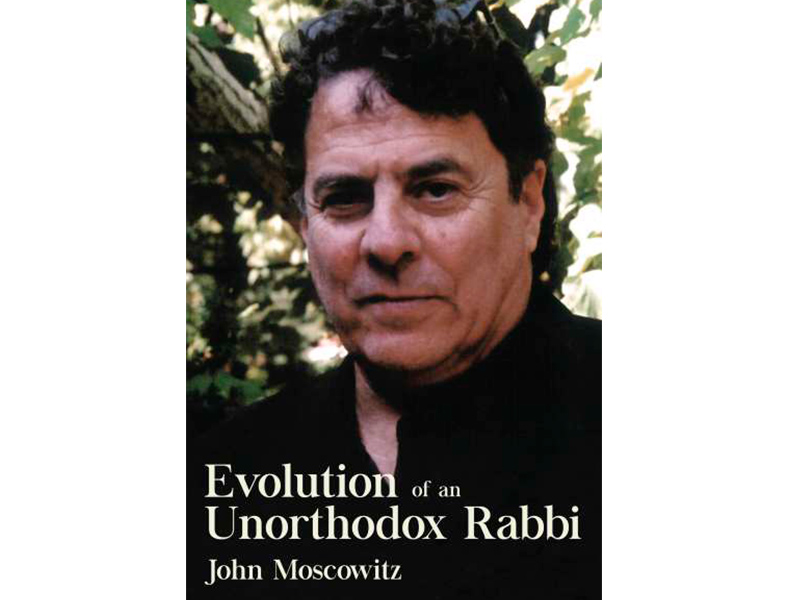 Excerpted from Rabbi John Moscowitz's new book, 'Evolution of an Unorthodox Rabbi' (Dundurn Press)